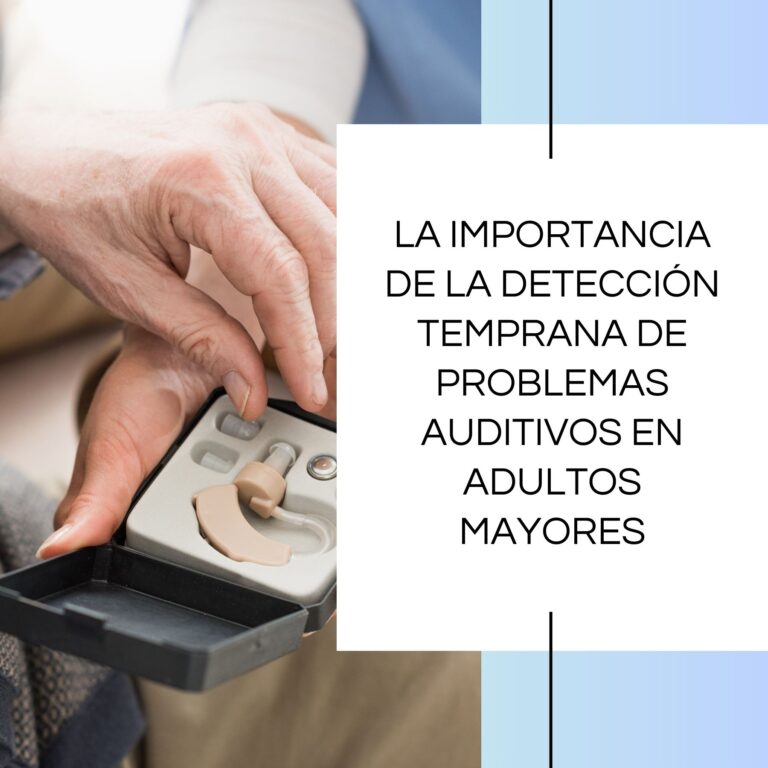 La importancia de la detección temprana de problemas auditivos en adultos mayores.