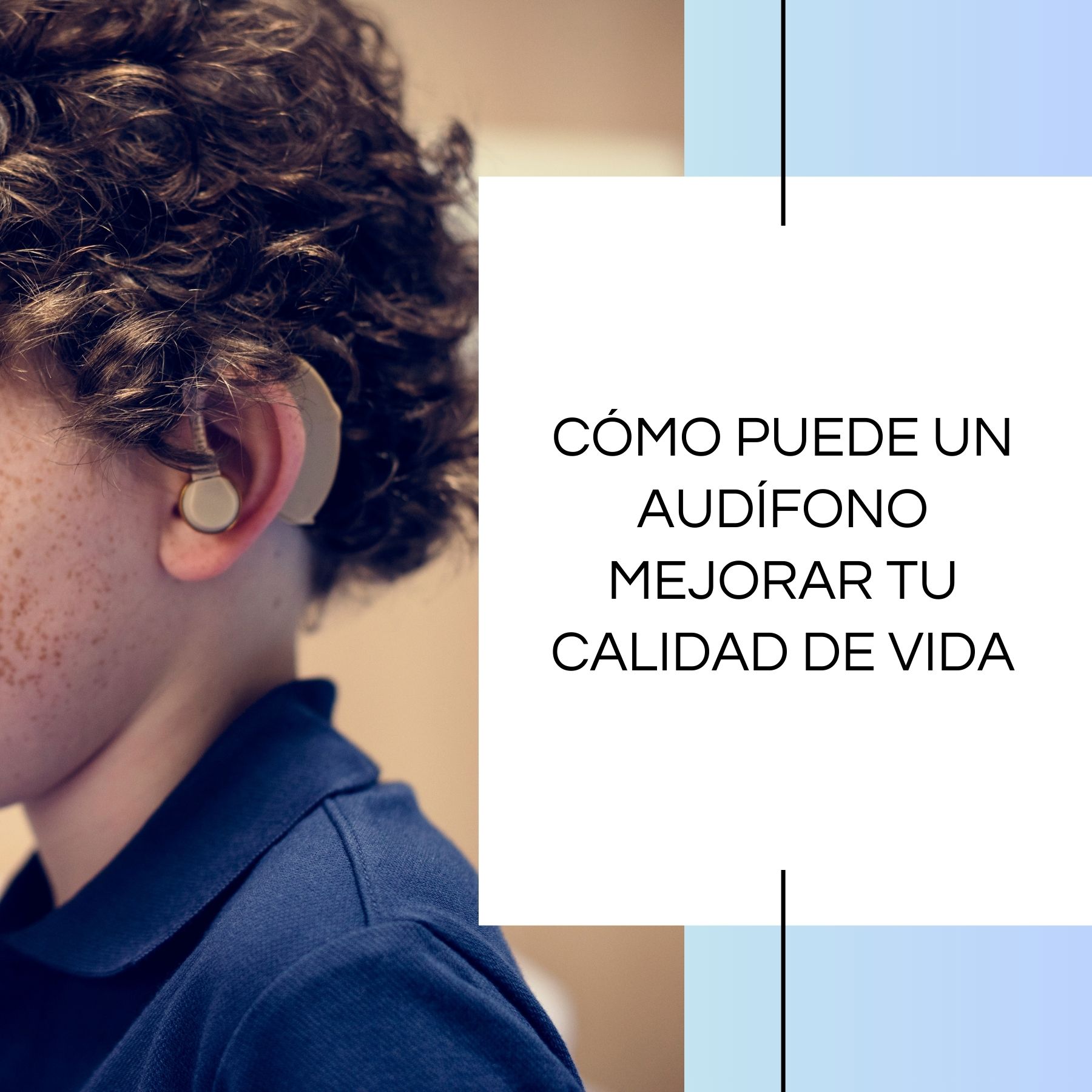 ¿Cómo puede un audífono mejorar tu calidad de vida?
