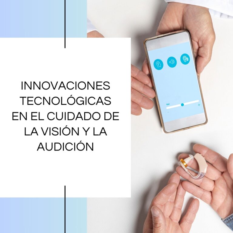 Innovaciones Tecnológicas en el Cuidado de la Visión y la Audición