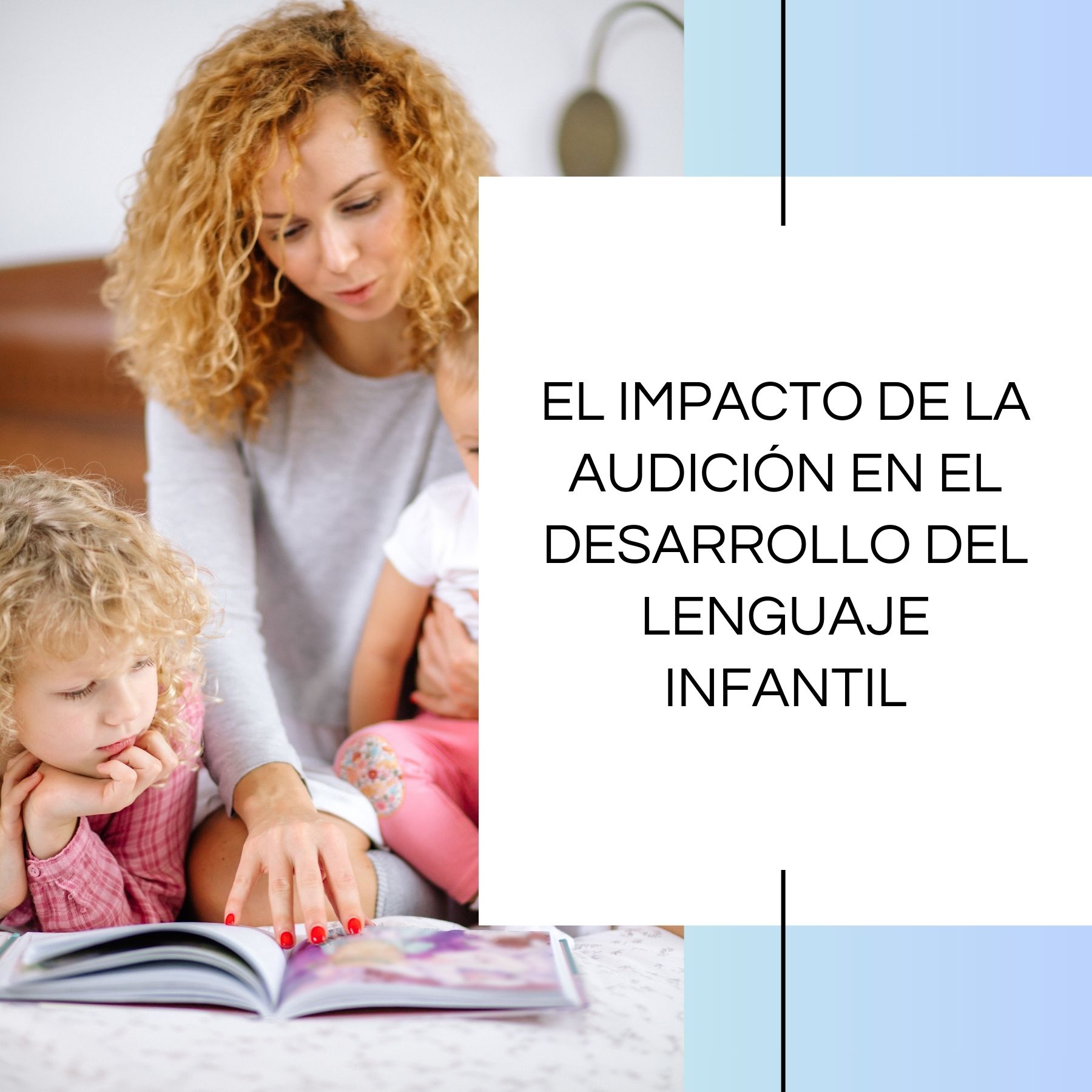 El impacto de la audición en el desarrollo del lenguaje infantil.