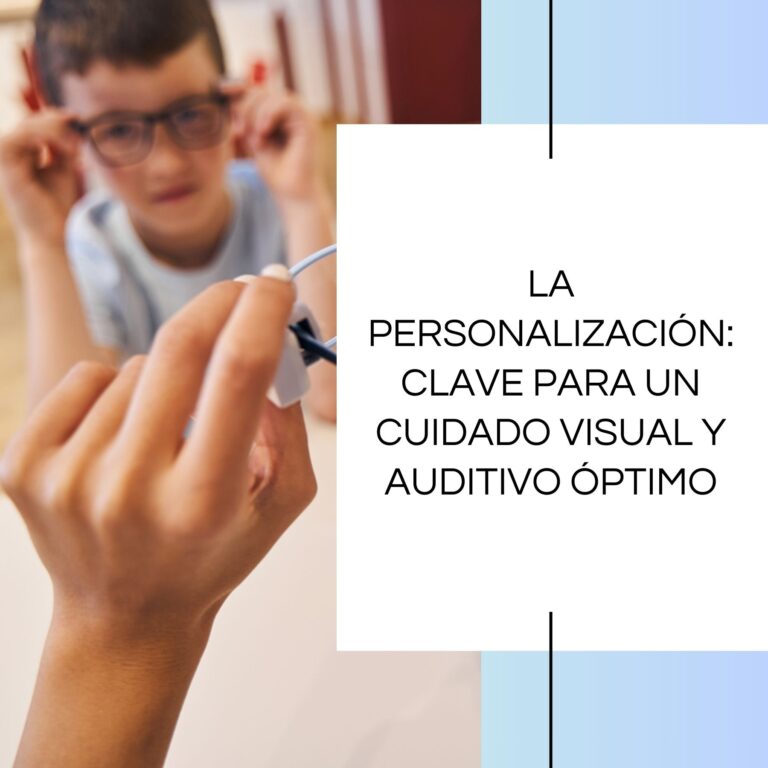 La Personalización: Clave para un Cuidado Visual y Auditivo Óptimo