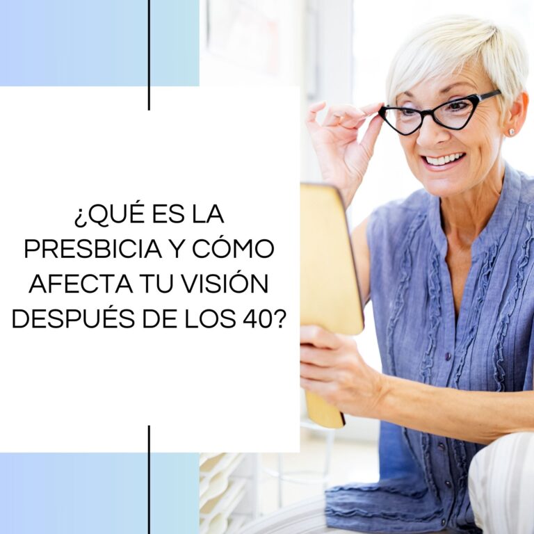 ¿Qué es la presbicia y cómo afecta tu visión después de los 40?