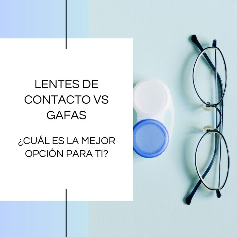 Lentes de contacto vs gafas: ¿Cuál es la mejor opción para ti?