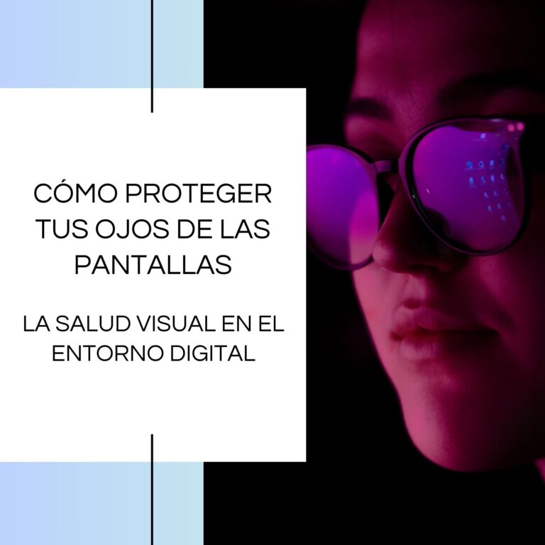 La salud visual en el entorno digital: cómo proteger tus ojos de las pantallas